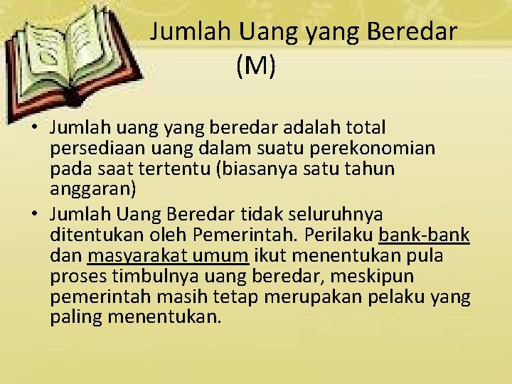 Jumlah Uang yang Beredar (M) • Jumlah uang yang beredar adalah total persediaan uang