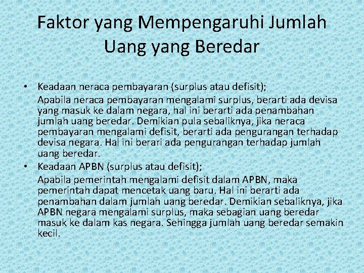 Faktor yang Mempengaruhi Jumlah Uang yang Beredar • Keadaan neraca pembayaran (surplus atau defisit);