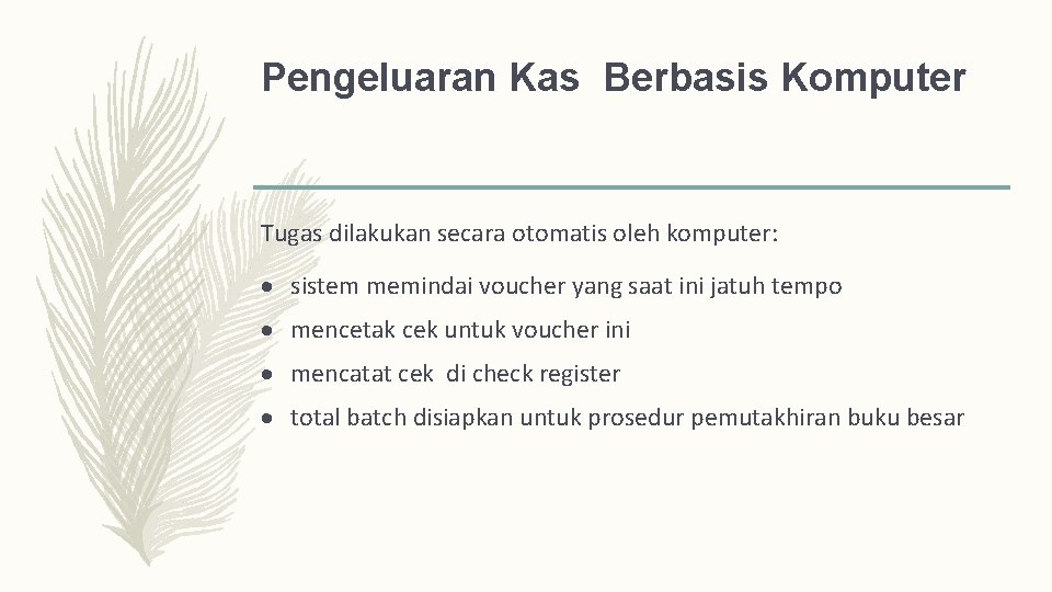Pengeluaran Kas Berbasis Komputer Tugas dilakukan secara otomatis oleh komputer: sistem memindai voucher yang