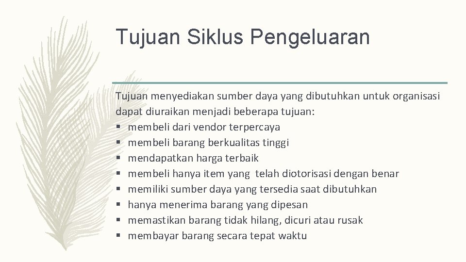Tujuan Siklus Pengeluaran Tujuan menyediakan sumber daya yang dibutuhkan untuk organisasi dapat diuraikan menjadi