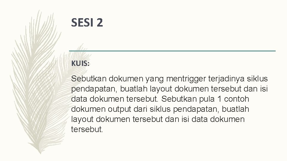 SESI 2 KUIS: Sebutkan dokumen yang mentrigger terjadinya siklus pendapatan, buatlah layout dokumen tersebut