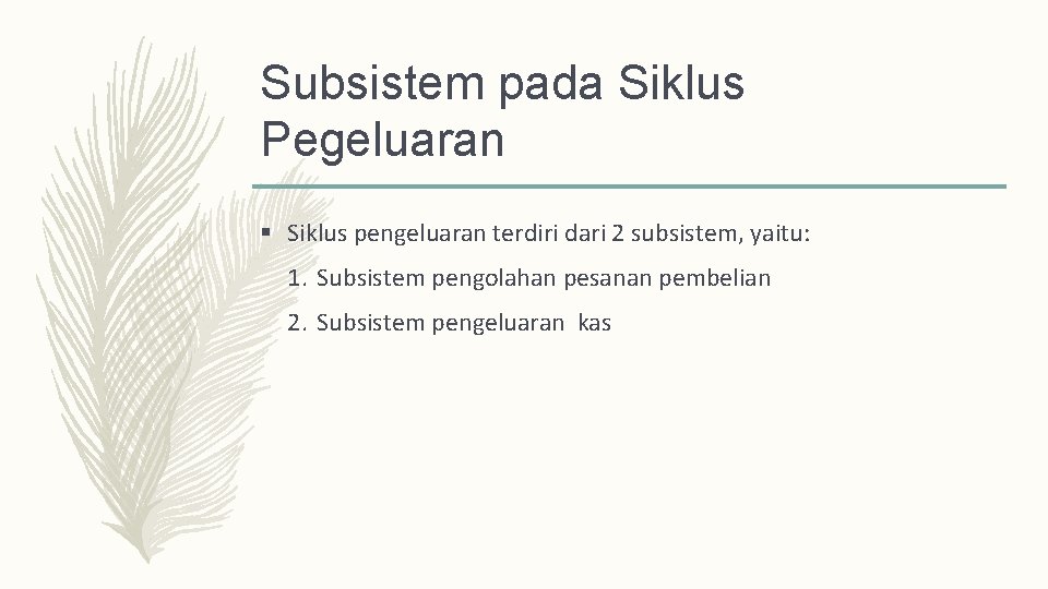 Subsistem pada Siklus Pegeluaran § Siklus pengeluaran terdiri dari 2 subsistem, yaitu: 1. Subsistem