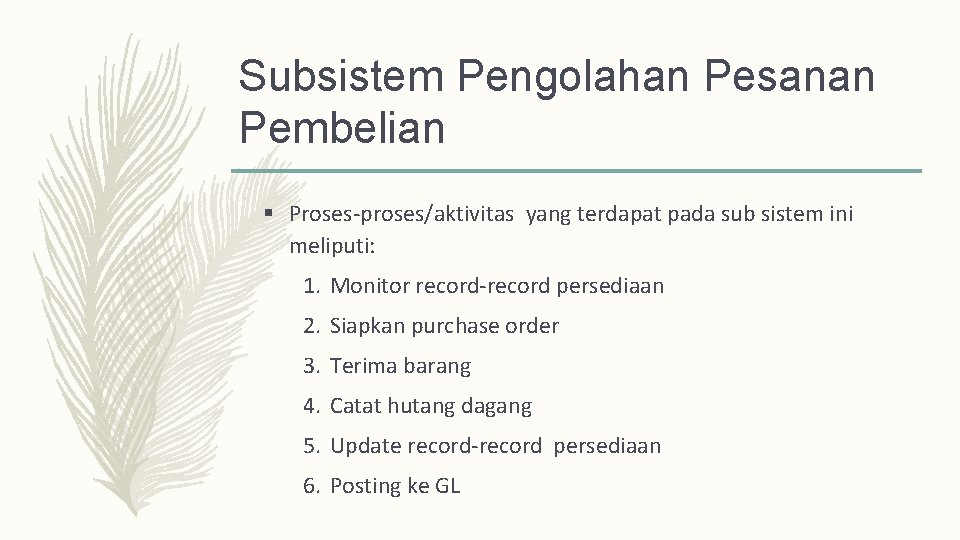 Subsistem Pengolahan Pesanan Pembelian § Proses-proses/aktivitas yang terdapat pada sub sistem ini meliputi: 1.