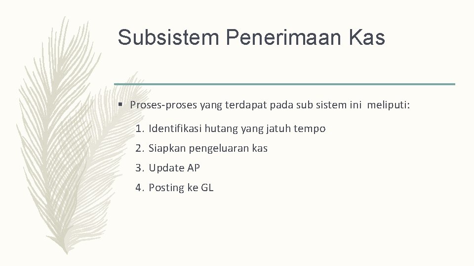 Subsistem Penerimaan Kas § Proses-proses yang terdapat pada sub sistem ini meliputi: 1. Identifikasi