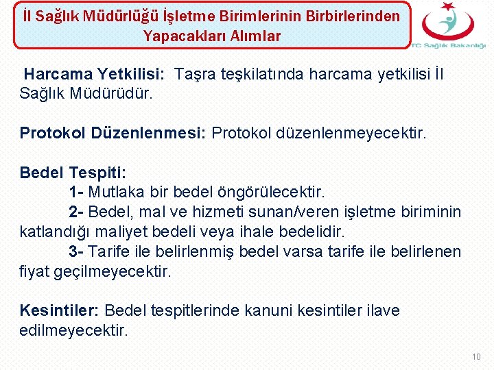 İl Sağlık Müdürlüğü İşletme Birimlerinin Birbirlerinden Yapacakları Alımlar Harcama Yetkilisi: Taşra teşkilatında harcama yetkilisi