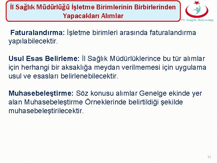 İl Sağlık Müdürlüğü İşletme Birimlerinin Birbirlerinden Yapacakları Alımlar Faturalandırma: İşletme birimleri arasında faturalandırma yapılabilecektir.