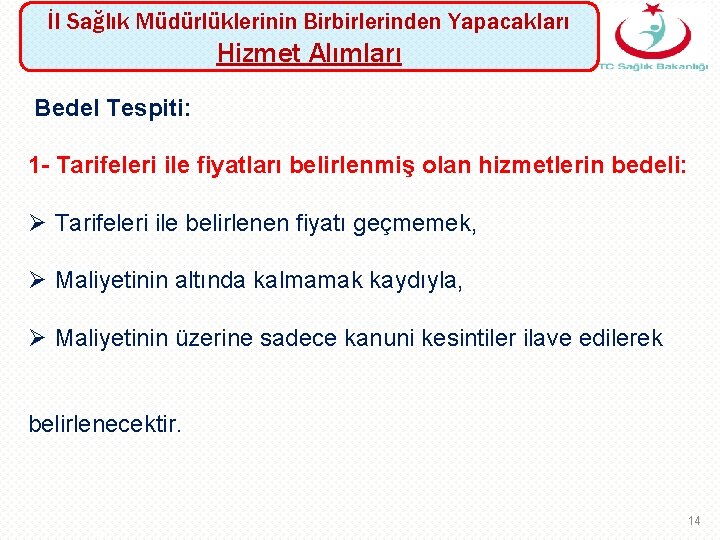 İl Sağlık Müdürlüklerinin Birbirlerinden Yapacakları Hizmet Alımları Bedel Tespiti: 1 - Tarifeleri ile fiyatları