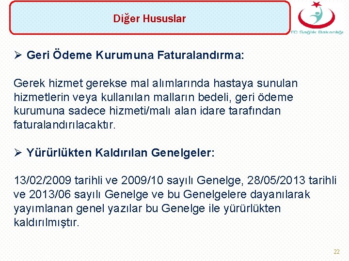 Diğer Hususlar Ø Geri Ödeme Kurumuna Faturalandırma: Gerek hizmet gerekse mal alımlarında hastaya sunulan