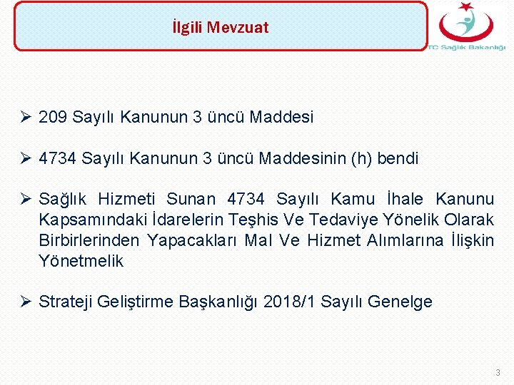 İlgili Mevzuat Ø 209 Sayılı Kanunun 3 üncü Maddesi Ø 4734 Sayılı Kanunun 3