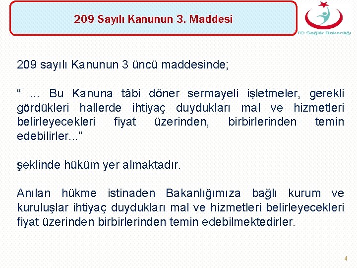 209 Sayılı Kanunun 3. Maddesi 209 sayılı Kanunun 3 üncü maddesinde; “ … Bu