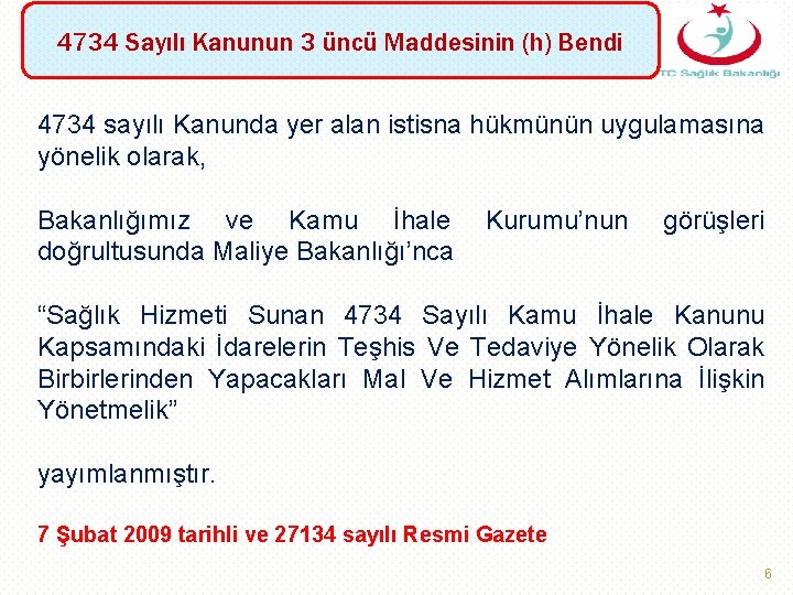 4734 Sayılı Kanunun 3 üncü Maddesinin (h) Bendi 4734 sayılı Kanunda yer alan istisna