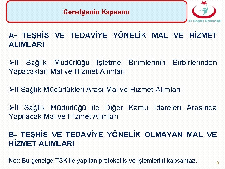 Genelgenin Kapsamı A- TEŞHİS VE TEDAVİYE YÖNELİK MAL VE HİZMET ALIMLARI Øİl Sağlık Müdürlüğü