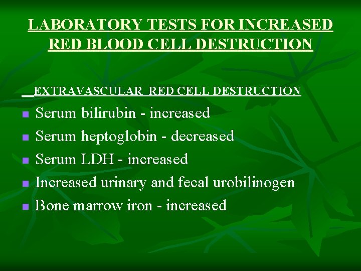 LABORATORY TESTS FOR INCREASED RED BLOOD CELL DESTRUCTION EXTRAVASCULAR RED CELL DESTRUCTION n n