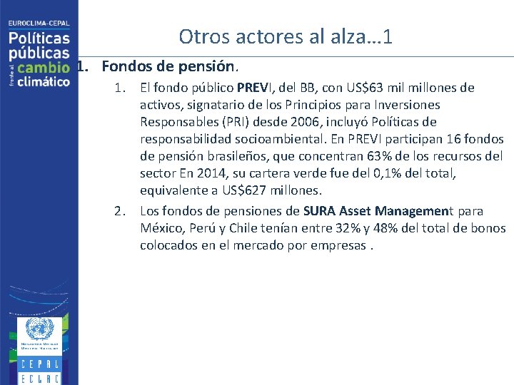 Otros actores al alza… 1 1. Fondos de pensión. 1. El fondo público PREVI,