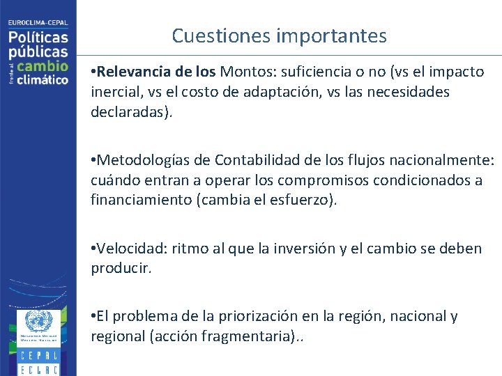 Cuestiones importantes • Relevancia de los Montos: suficiencia o no (vs el impacto inercial,