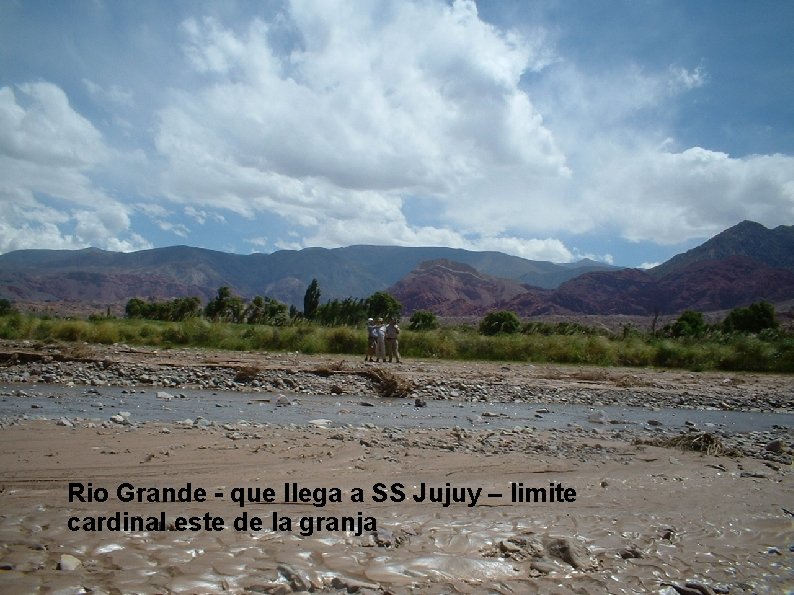 Rio Grande - que llega a SS Jujuy – limite cardinal este de la