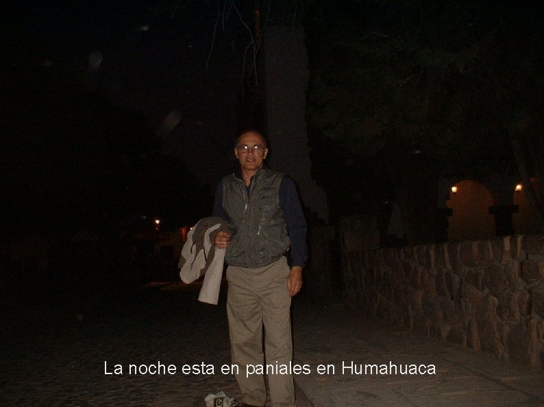 La noche esta en paniales en Humahuaca 