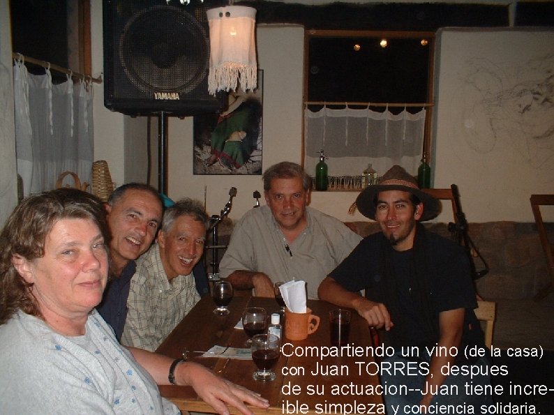 Compartiendo un vino (de la casa) con Juan TORRES, despues de su actuacion--Juan tiene