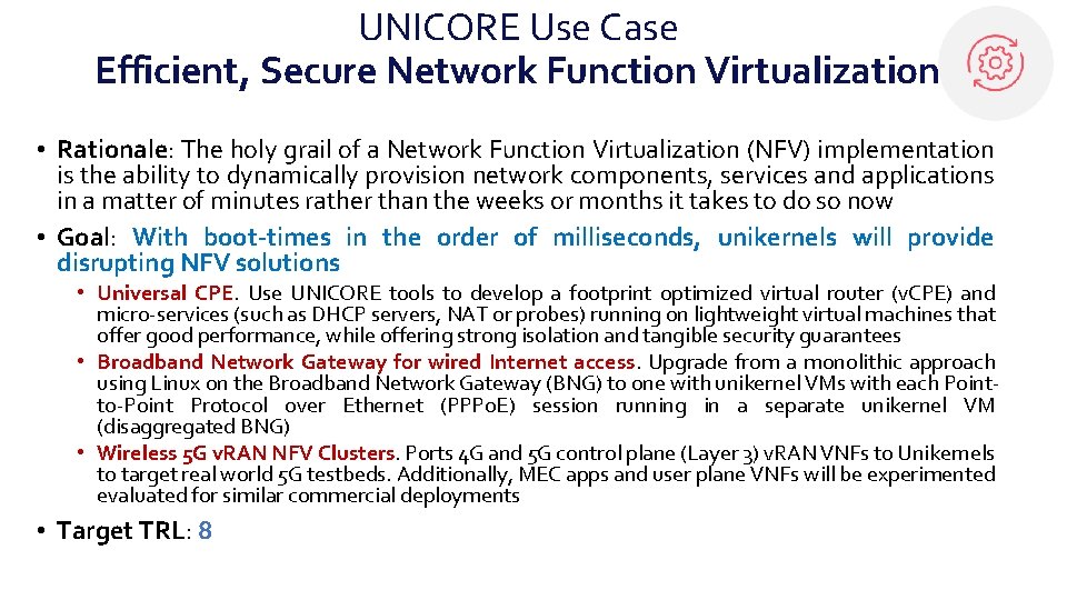 UNICORE Use Case Efficient, Secure Network Function Virtualization • Rationale: The holy grail of