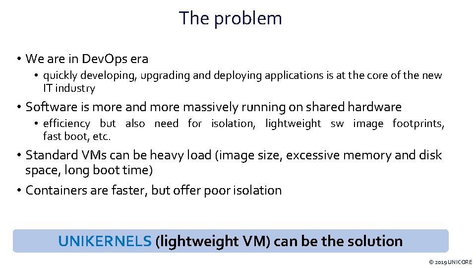 The problem • We are in Dev. Ops era • quickly developing, upgrading and