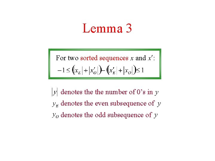Lemma 3 For two sorted sequences and : denotes the number of 0’s in