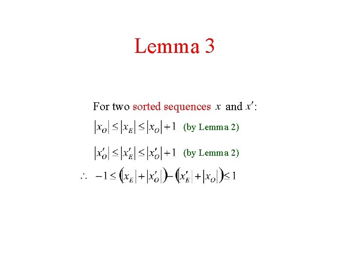 Lemma 3 For two sorted sequences and (by Lemma 2) : 