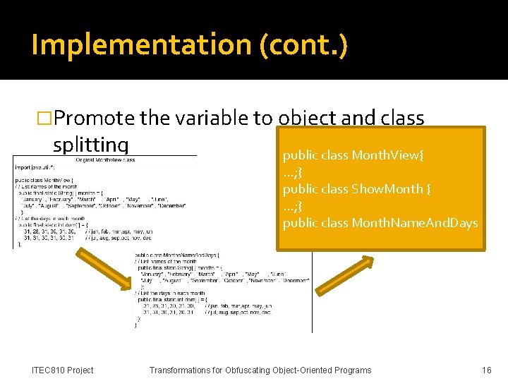 Implementation (cont. ) �Promote the variable to object and class splitting ITEC 810 Project
