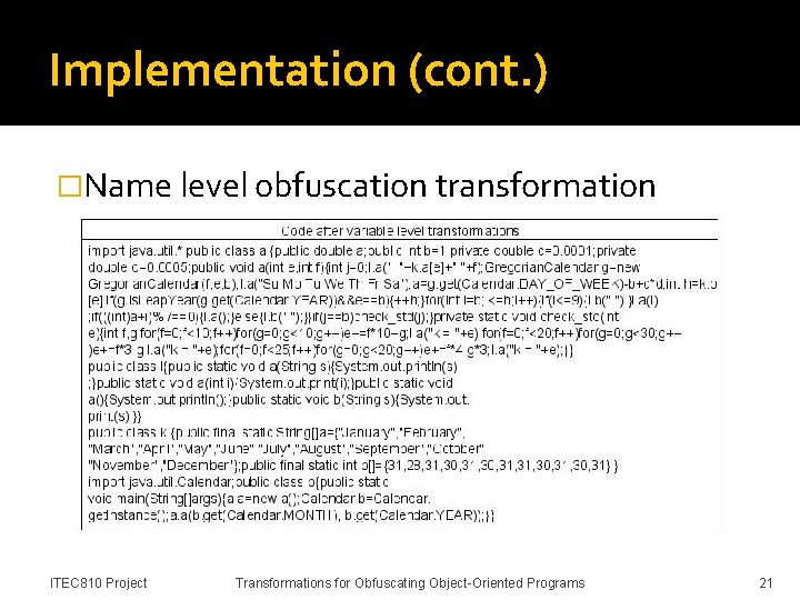 Implementation (cont. ) �Name level obfuscation transformation Same identifier Remove the layer ITEC 810