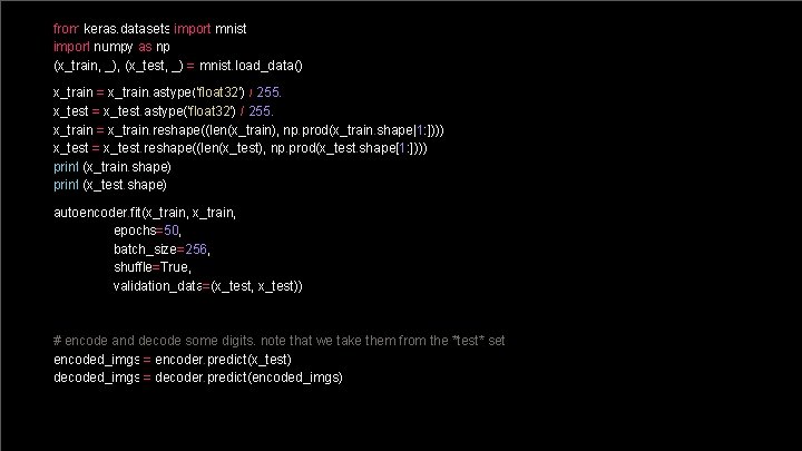from keras. datasets import mnist import numpy as np (x_train, _), (x_test, _) =