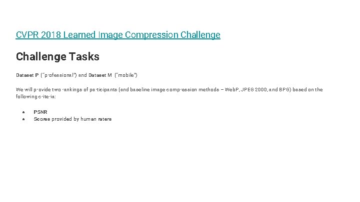 CVPR 2018 Learned Image Compression Challenge Tasks Dataset P (“professional”) and Dataset M (“mobile”)