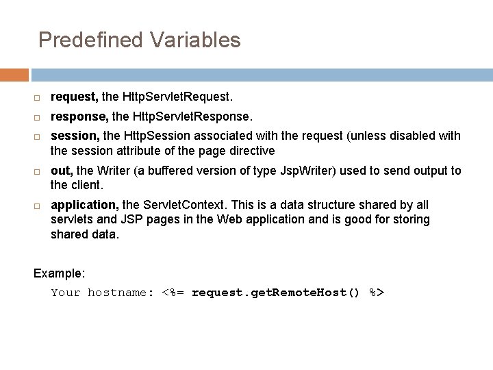 Predefined Variables request, the Http. Servlet. Request. response, the Http. Servlet. Response. session, the