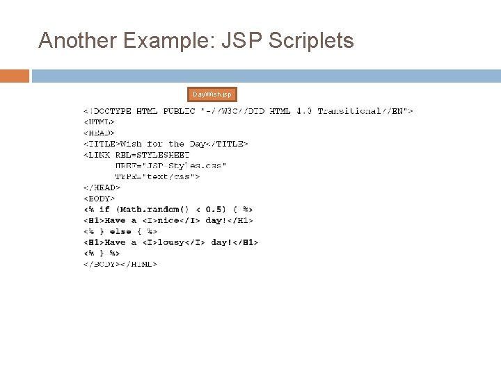 Another Example: JSP Scriplets Day. Wish. jsp 