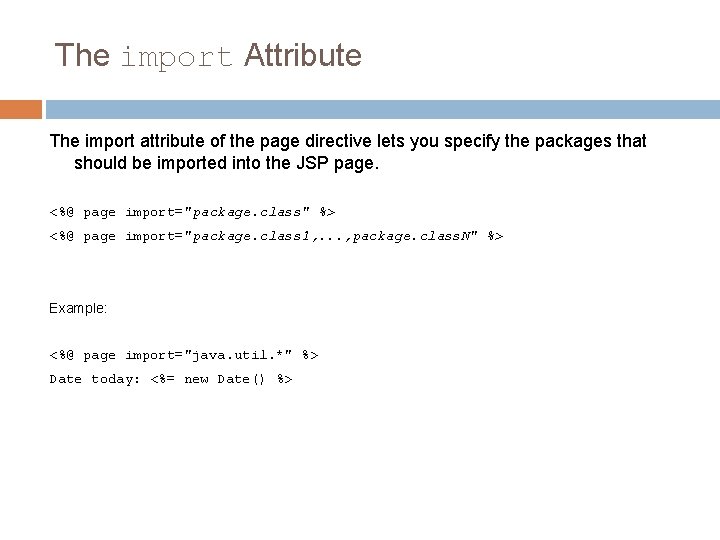 The import Attribute The import attribute of the page directive lets you specify the