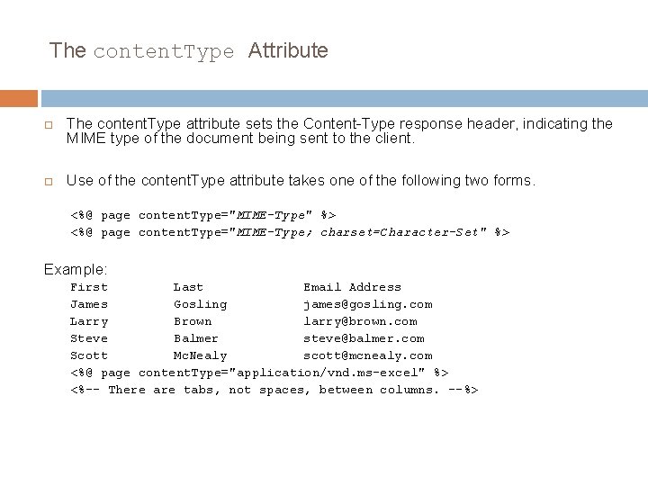 The content. Type Attribute The content. Type attribute sets the Content-Type response header, indicating