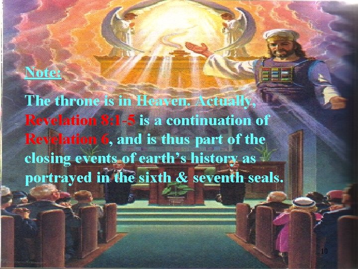 Note: The throne is in Heaven. Actually, Revelation 8: 1 -5 is a continuation