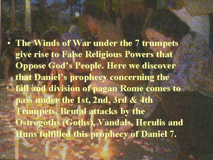  • The Winds of War under the 7 trumpets give rise to False