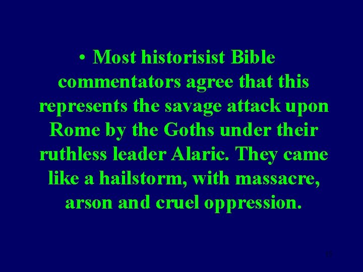  • Most historisist Bible commentators agree that this represents the savage attack upon
