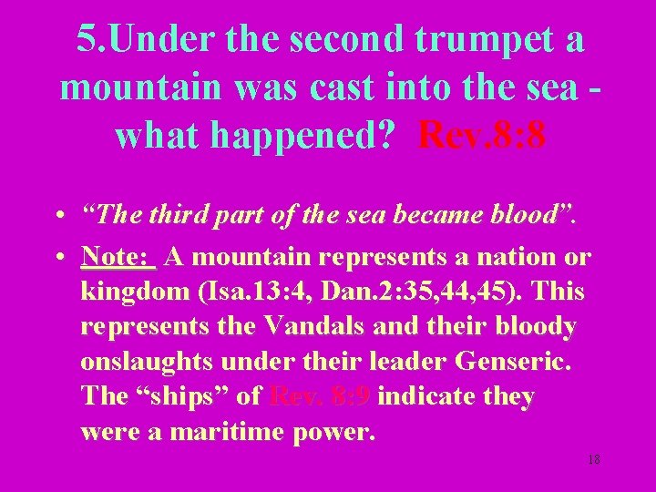 5. Under the second trumpet a mountain was cast into the sea what happened?