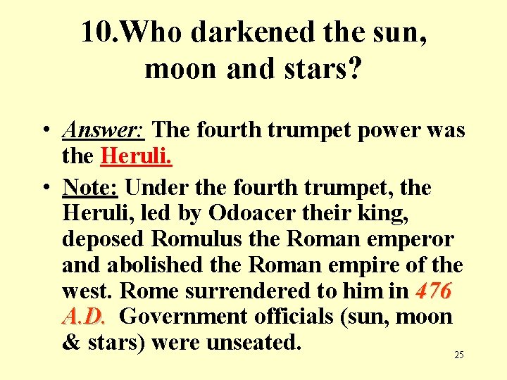 10. Who darkened the sun, moon and stars? • Answer: The fourth trumpet power