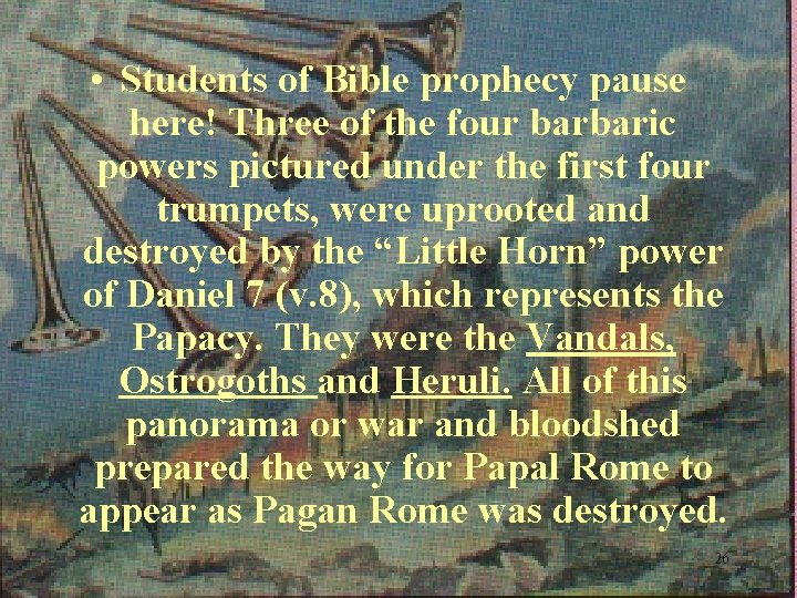  • Students of Bible prophecy pause here! Three of the four barbaric powers