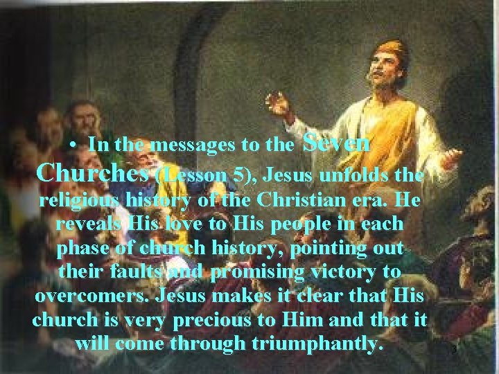  • In the messages to the Seven Churches (Lesson 5), Jesus unfolds the