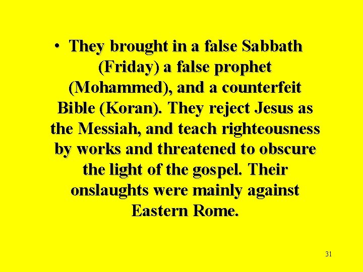  • They brought in a false Sabbath (Friday) a false prophet (Mohammed), and