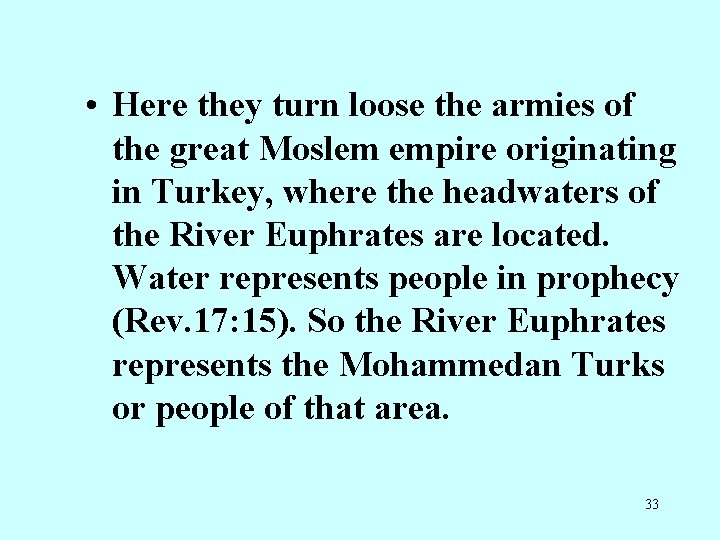  • Here they turn loose the armies of the great Moslem empire originating