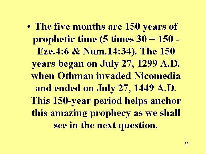  • The five months are 150 years of prophetic time (5 times 30