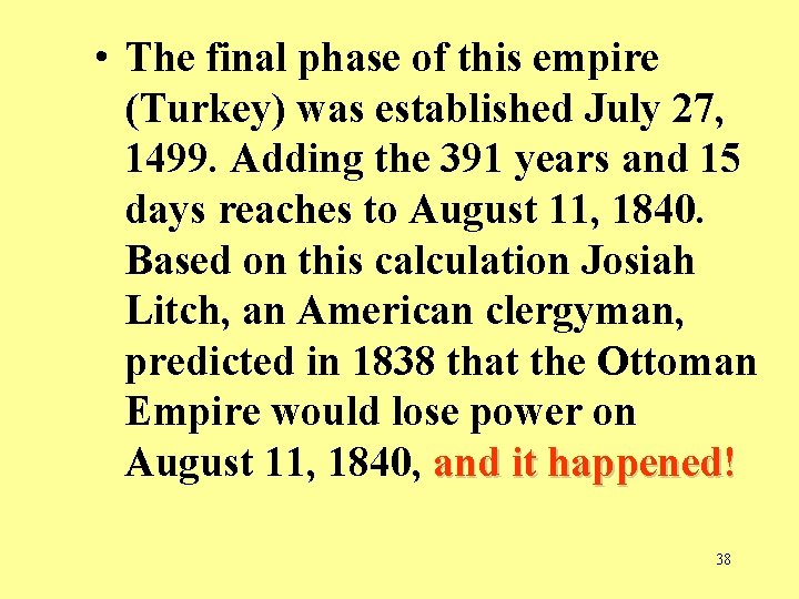  • The final phase of this empire (Turkey) was established July 27, 1499.