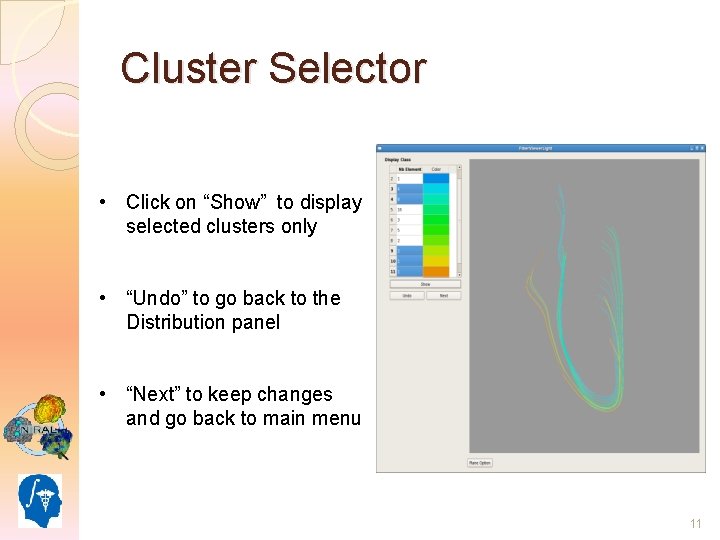 Cluster Selector • Click on “Show” to display selected clusters only • “Undo” to