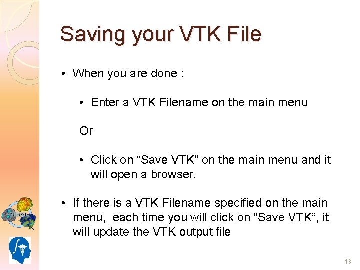 Saving your VTK File • When you are done : • Enter a VTK