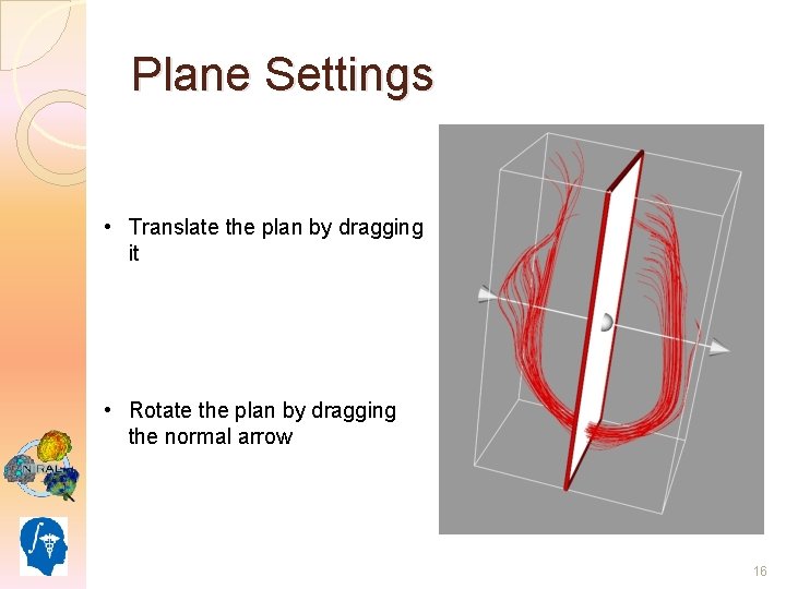Plane Settings • Translate the plan by dragging it • Rotate the plan by