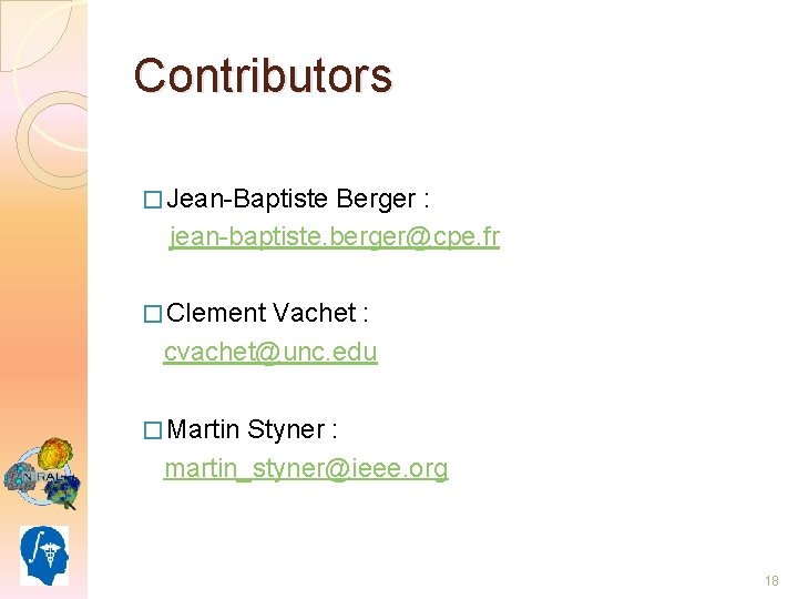 Contributors � Jean-Baptiste Berger : jean-baptiste. berger@cpe. fr � Clement Vachet : cvachet@unc. edu