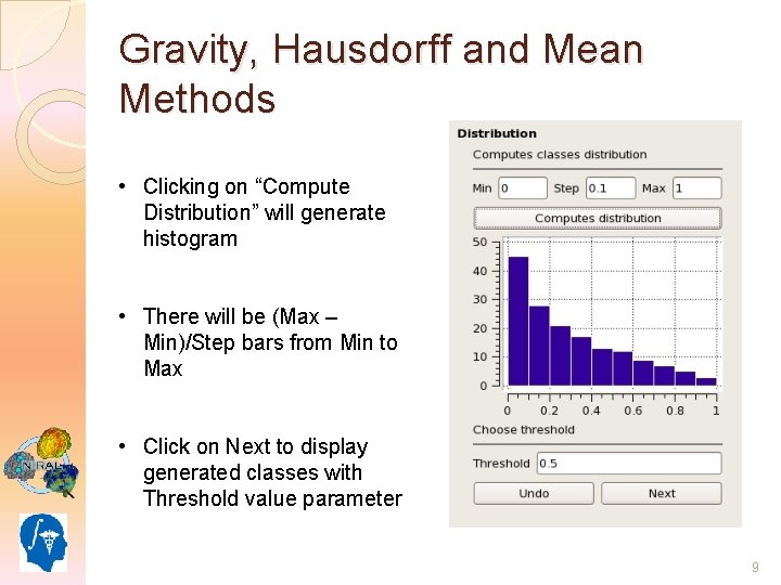 Gravity, Hausdorff and Mean Methods • Clicking on “Compute Distribution” will generate histogram •